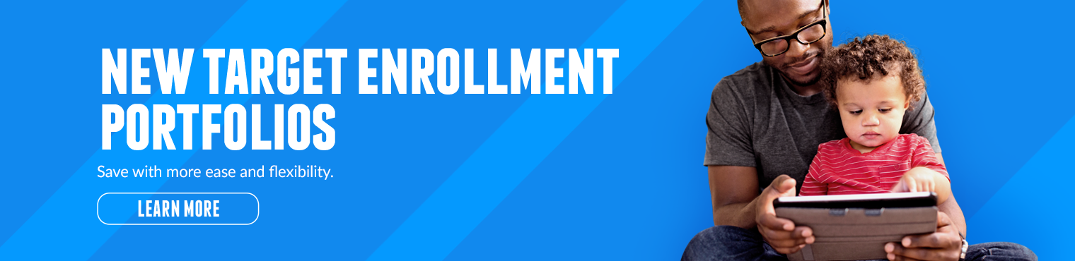 New enrollment target portfolios. Save with ease and flexibility.
